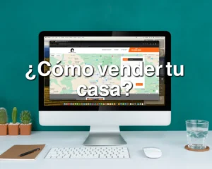 ¿Cómo vender tu casa?