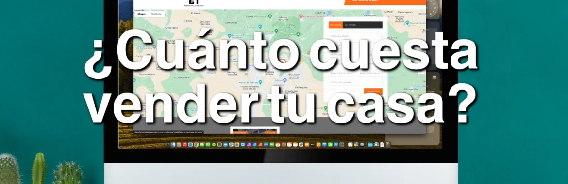 ¿Cuánto cobra una inmobiliaria por vender una casa en México?