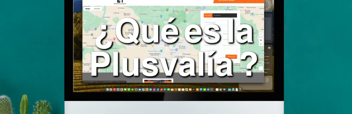 Plusvalía inmobiliaria ¿Qué es la plusvalía?