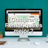 ¿Que es mejor, comprar o rentar una Casa o Departamento?