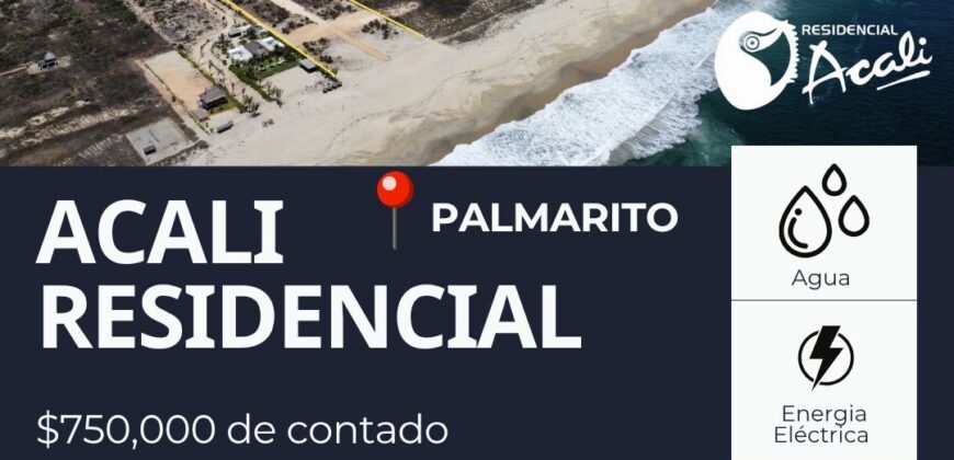 Lotes a unos pasos del mar en Playa Palmarito/ Fraccionamiento Acali Residencial